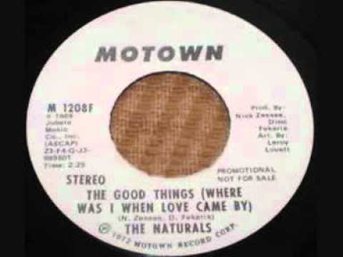Naturals ~ The Good Thing ( Where Was I When Love Came By
