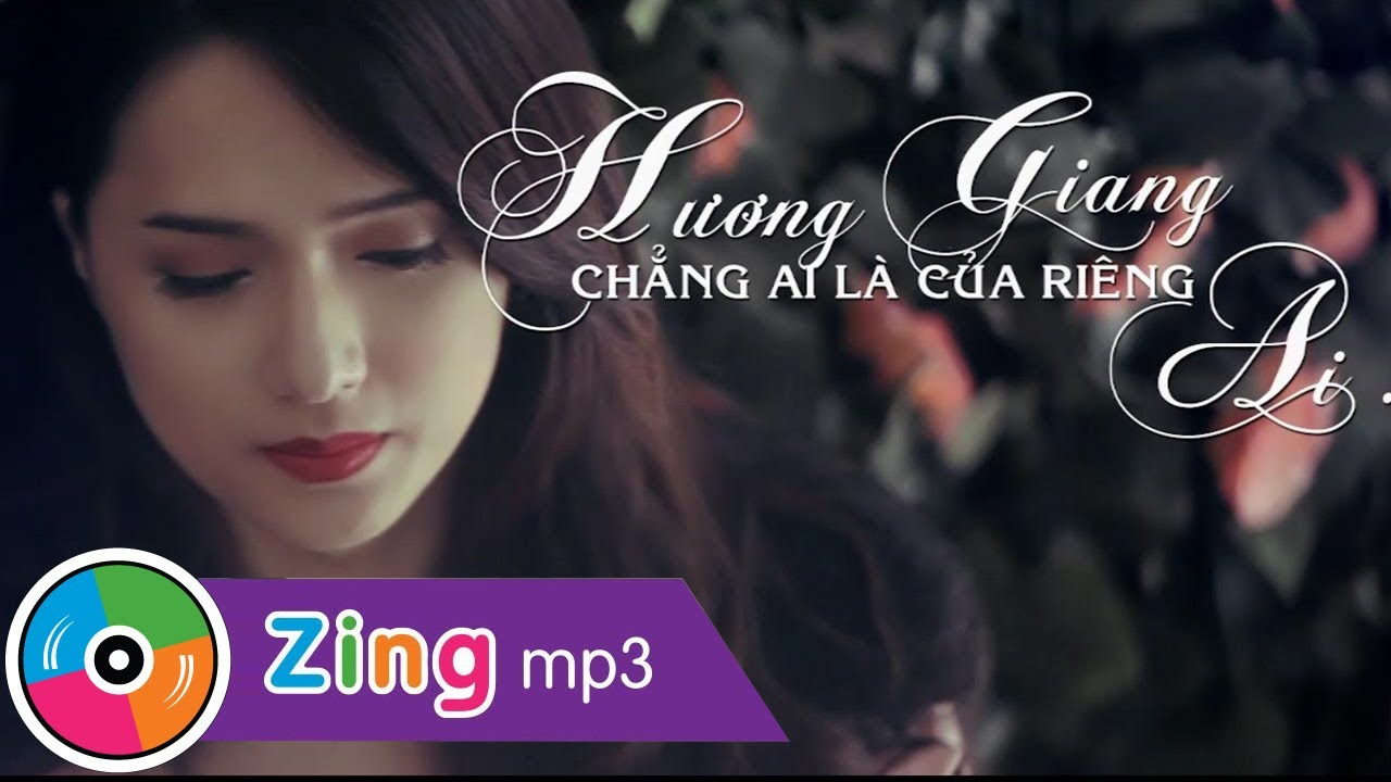 Chẳng Ai Là Của Riêng Ai Hương Giang Idol Official MV