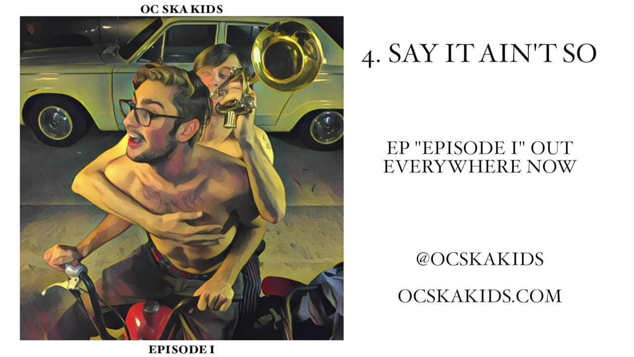 Track 4. Say It Ain't So - OC Ska Kids - Episode I
