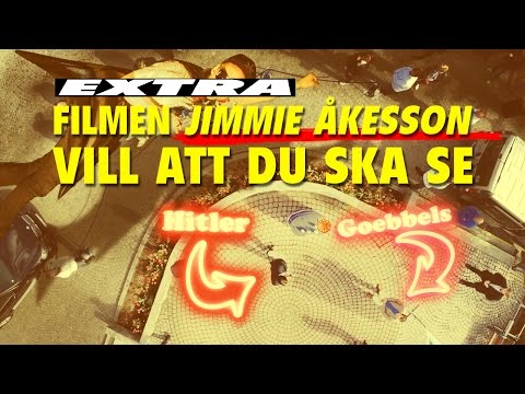FILMEN JIMMIE ÅKESSON VILL ATT DU SKA SE!