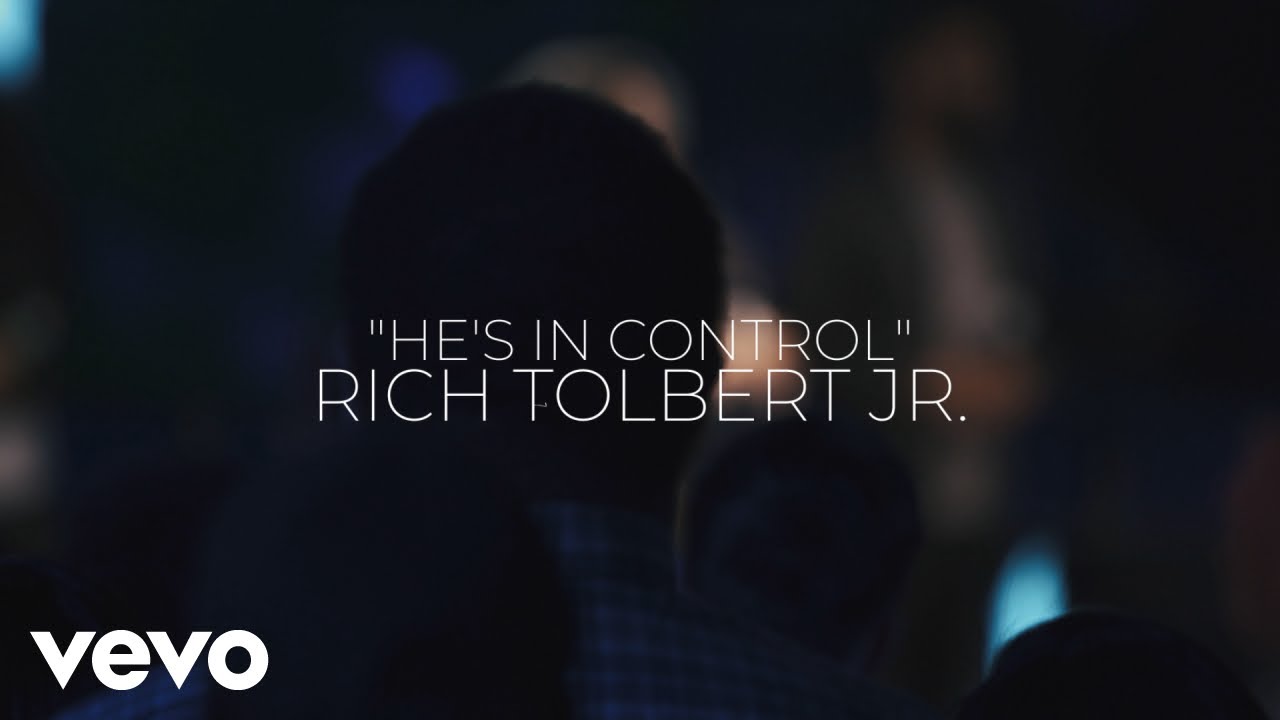 Rich Tolbert Jr. - He's in Control (Official Video)