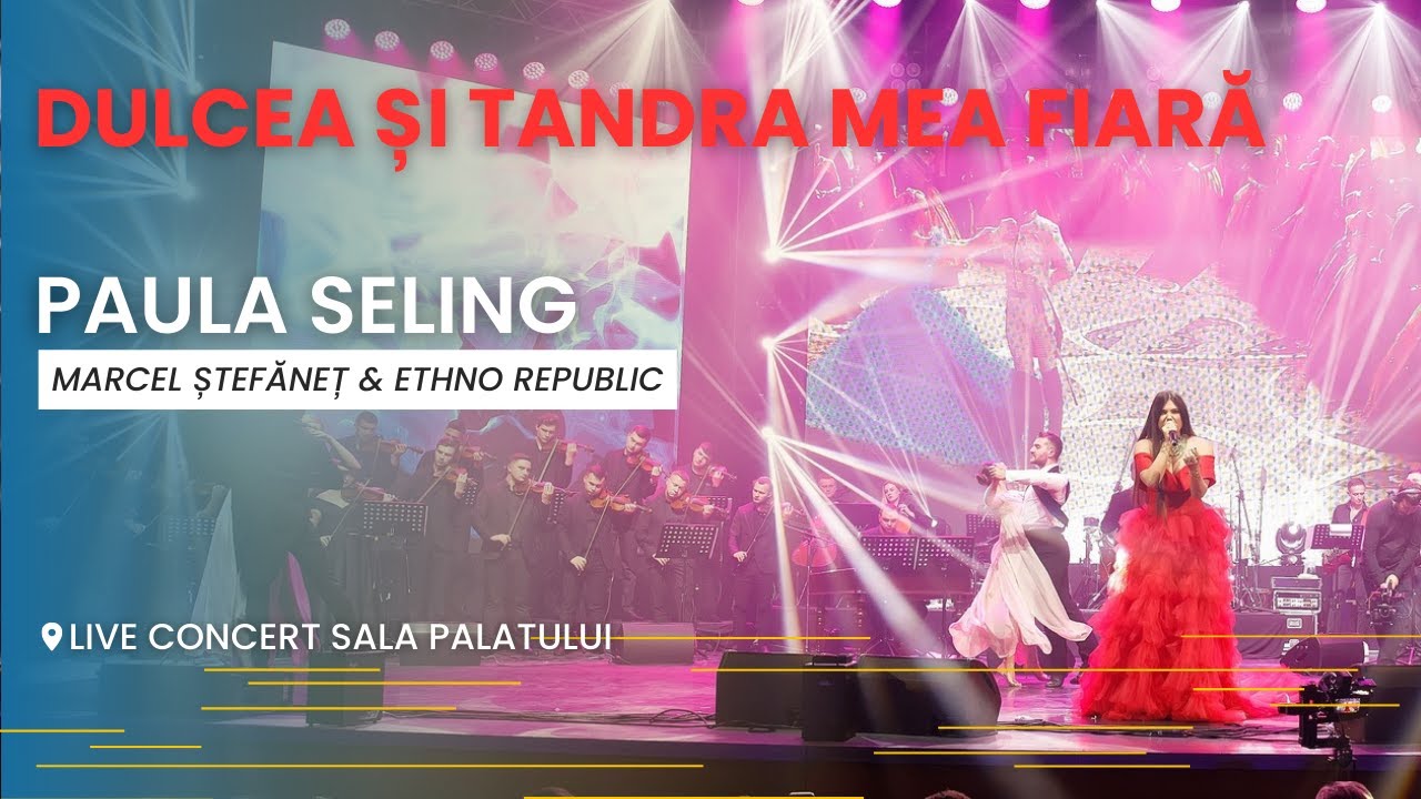 Paula Seling - Dulcea Si Tandra Mea Fiara ft. Marcel Stefanet & Ethno Republic [Live Sala Palatului]