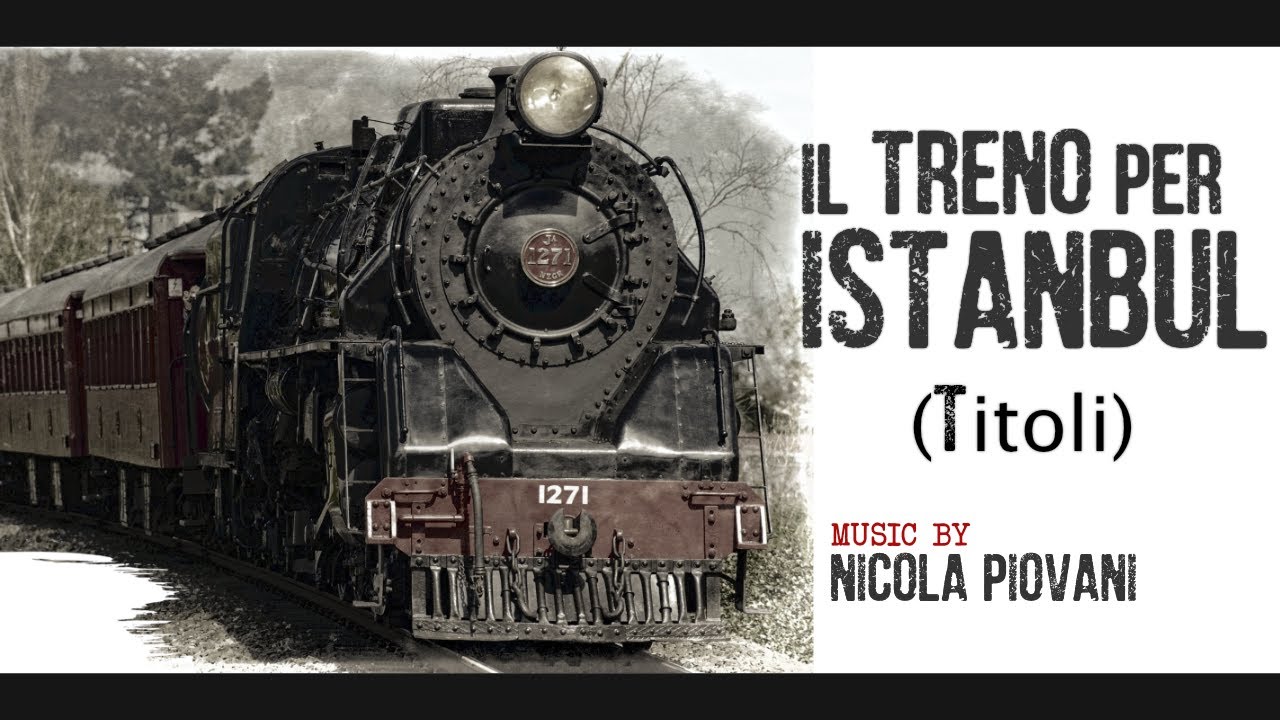 Nicola Piovani - Il Treno per Istanbul (Titoli) - HQ
