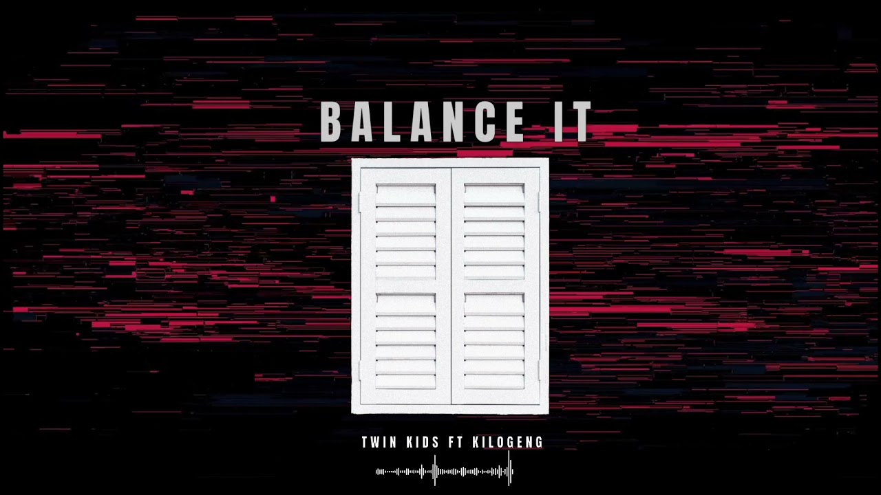 Twin Kids ft Kilogeng- Balance It (Official Audio)