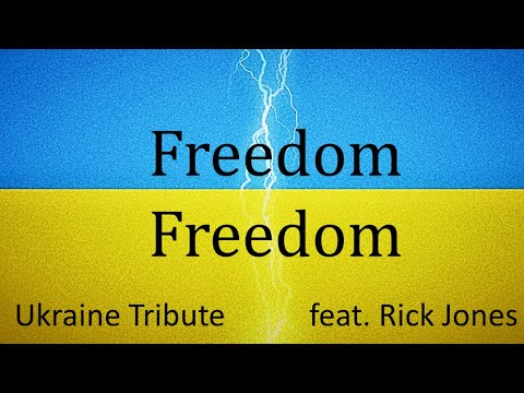 John Stea Song Writer ~ FREEDOM FREEDOM (Ukraine Tribute Song feat. Rick Jones)