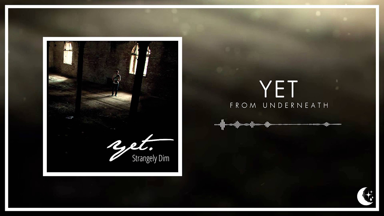 Yet - From Underneath