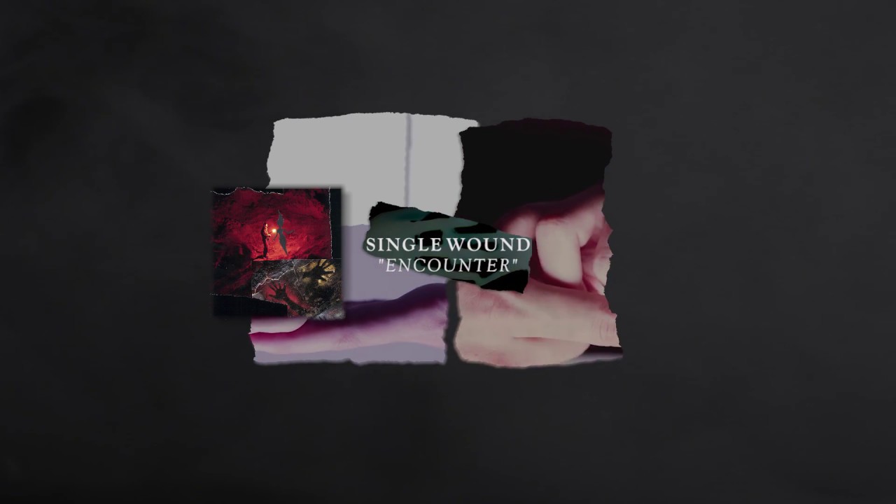 Single Wound - Encounter (OFFICIAL STREAM)