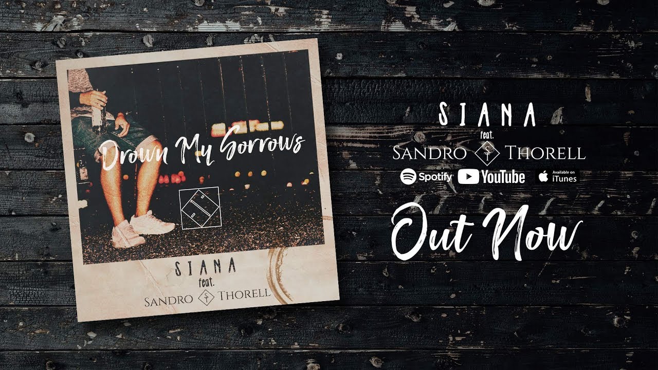 SIANA - Drown My Sorrows ft. Sandro Thorell