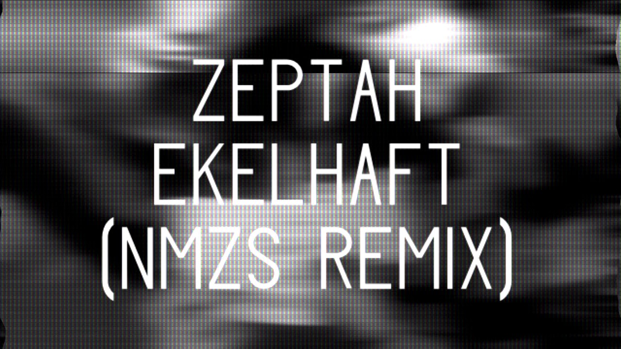 Zeptah - Ekelhaft (NMZS Remix / prod. by Zeptah / FREE DOWNLOAD)
