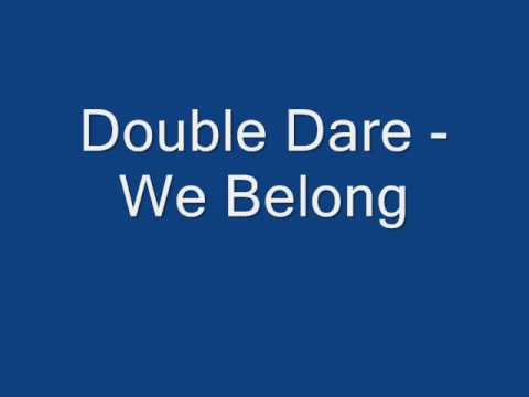 Double Dare-We Belong