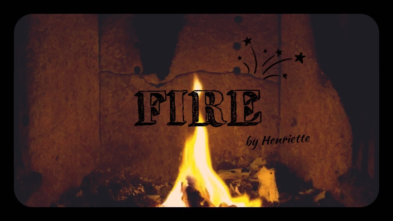 Fire - Henriette || Original Song