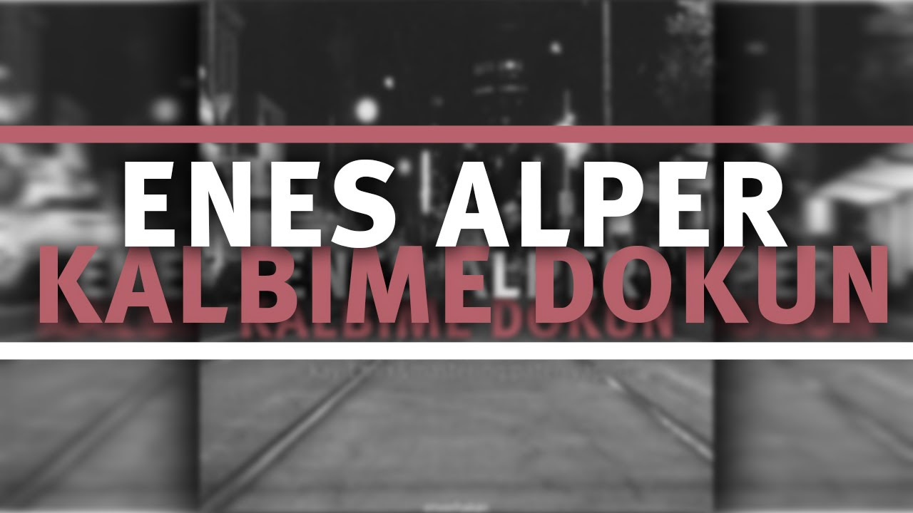 ENES ALPER - KALBİME DOKUN (YENİ-2015)
