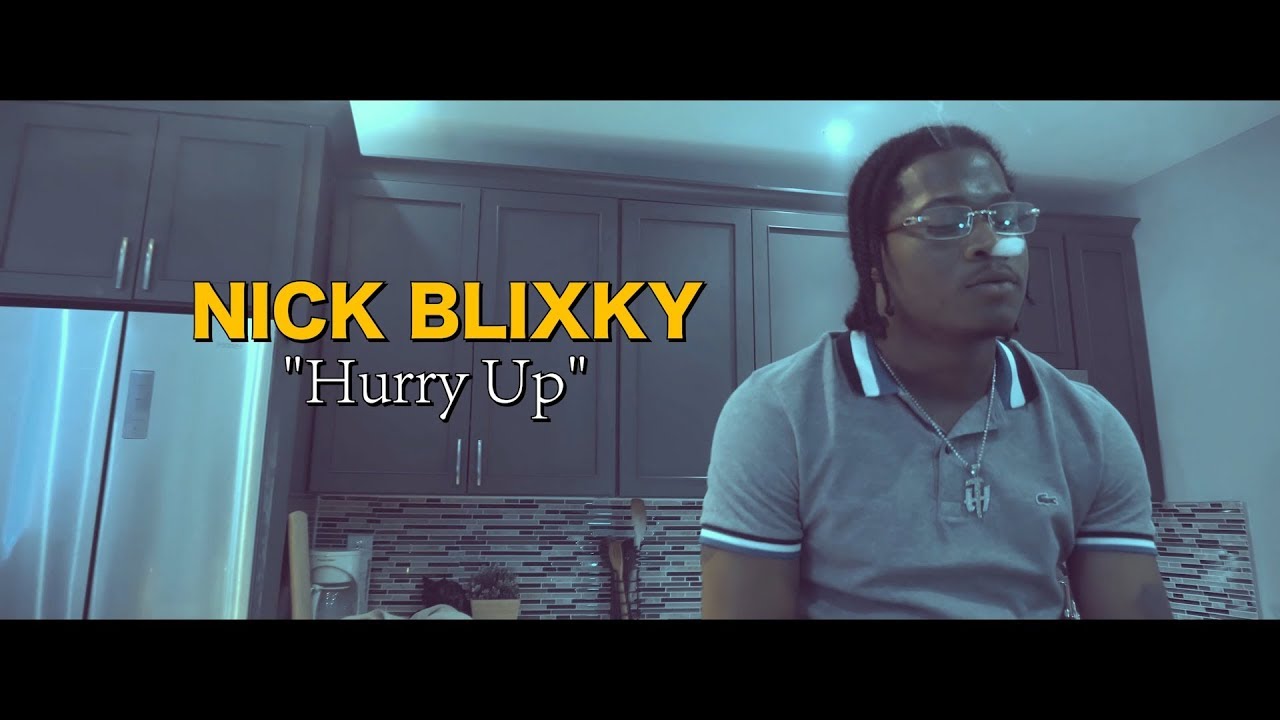 Nick Blixky - Hurry up  ( OFFICIAL MUSIC VIDEO )