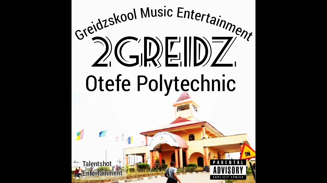 2Greidz - Otefe Polytechnic Ft Godfreynice (Official Audio)