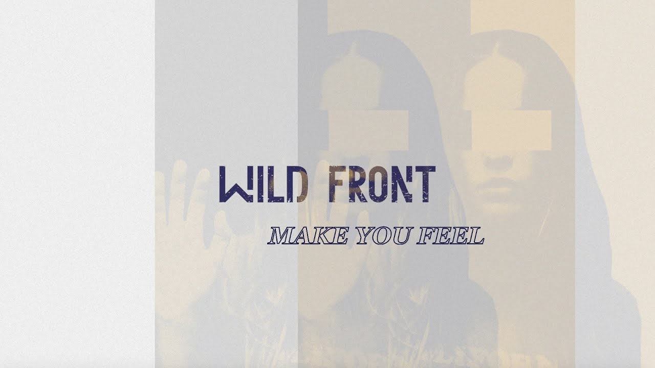 Wild Front - Make You Feel (Lyric Video)