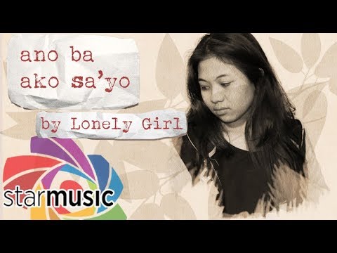 Lonely Girl - Ano Ba Ako Sa'yo (In Studio)