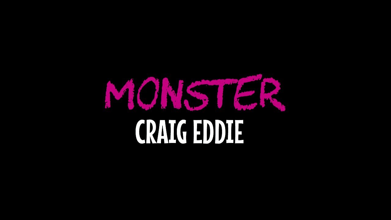 Craig Eddie - Monster Official Lyric Video