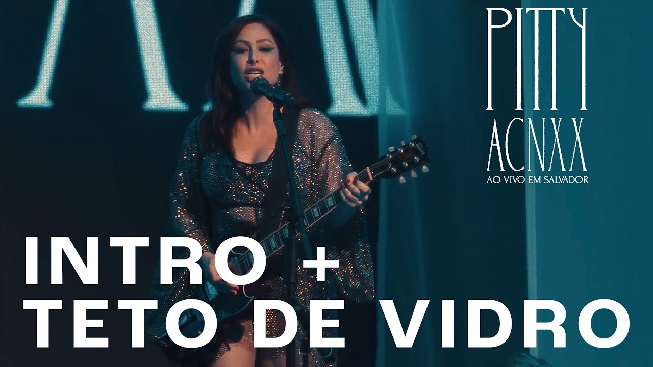 Pitty - ACNXX (Intro) + Teto de Vidro (ACNXX Ao Vivo em Salvador)