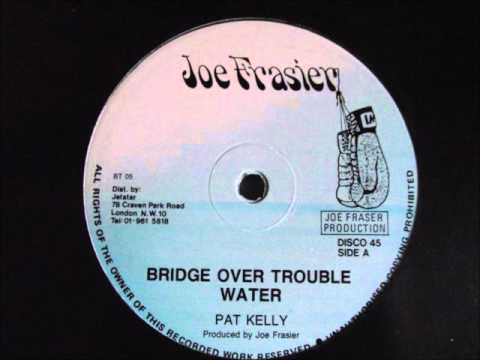 Pat Kelly Bridge over troubled water