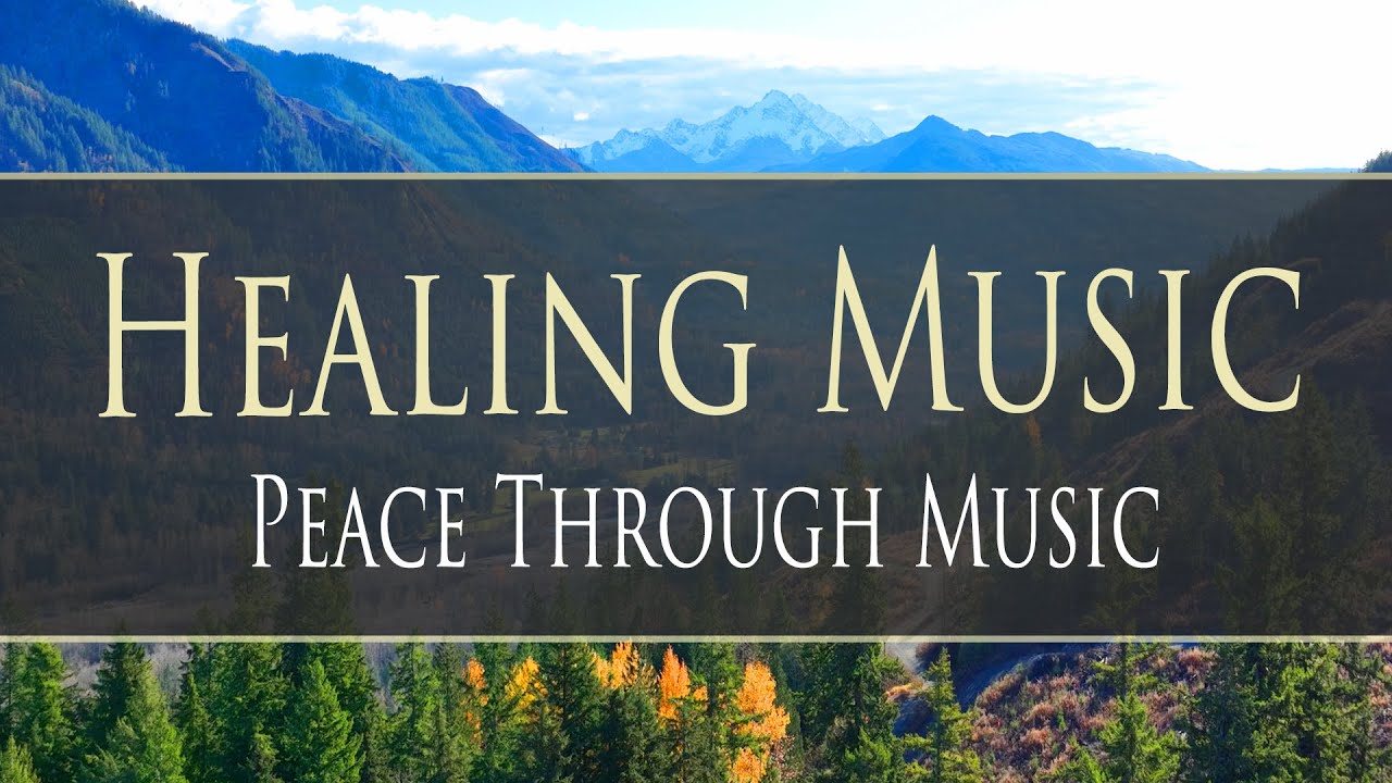 Peace Through Music 🙏 Healing Music for the Mind, Body & Spirit