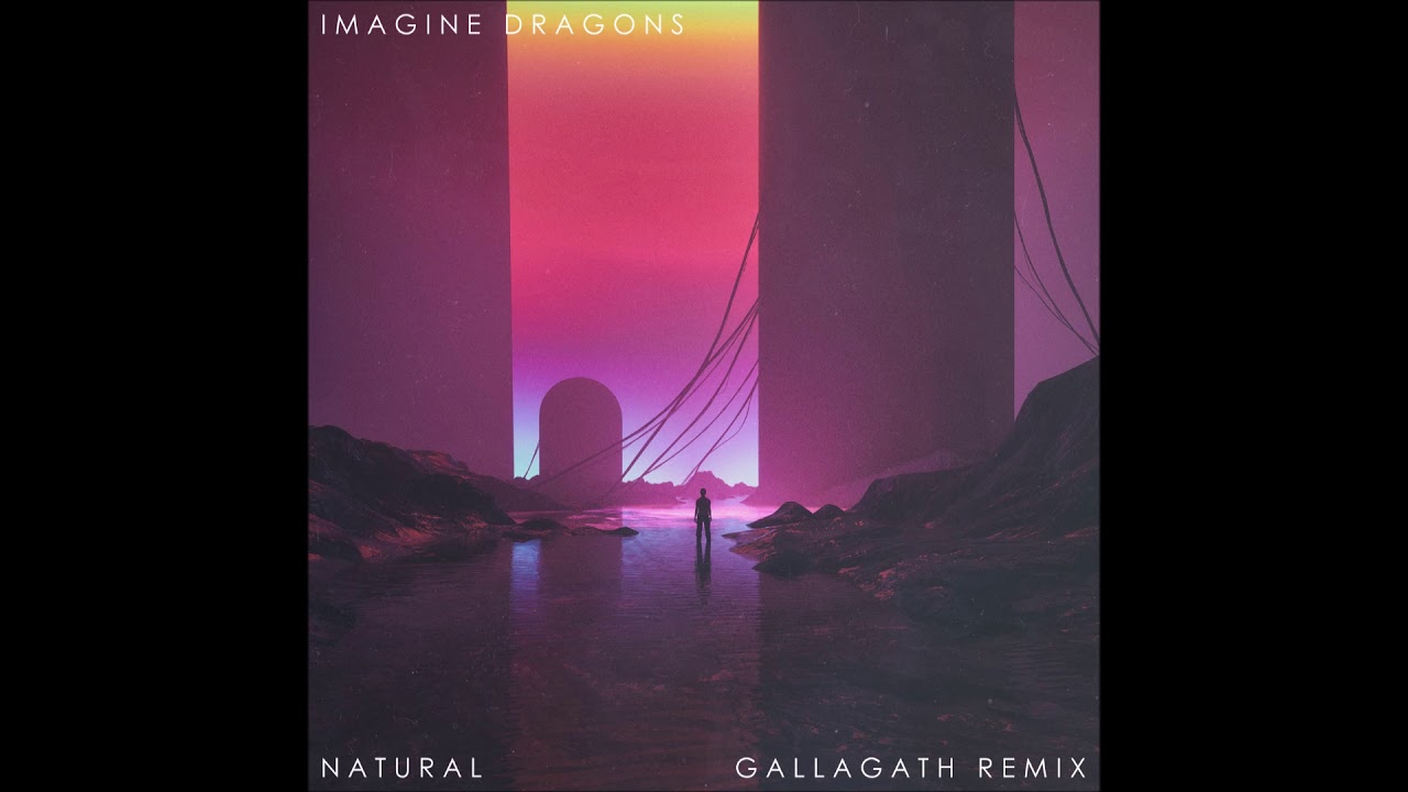 Imagine Dragons - Natural (Gallagath Remix)
