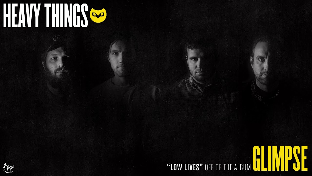 Heavy Things -  Low Lives