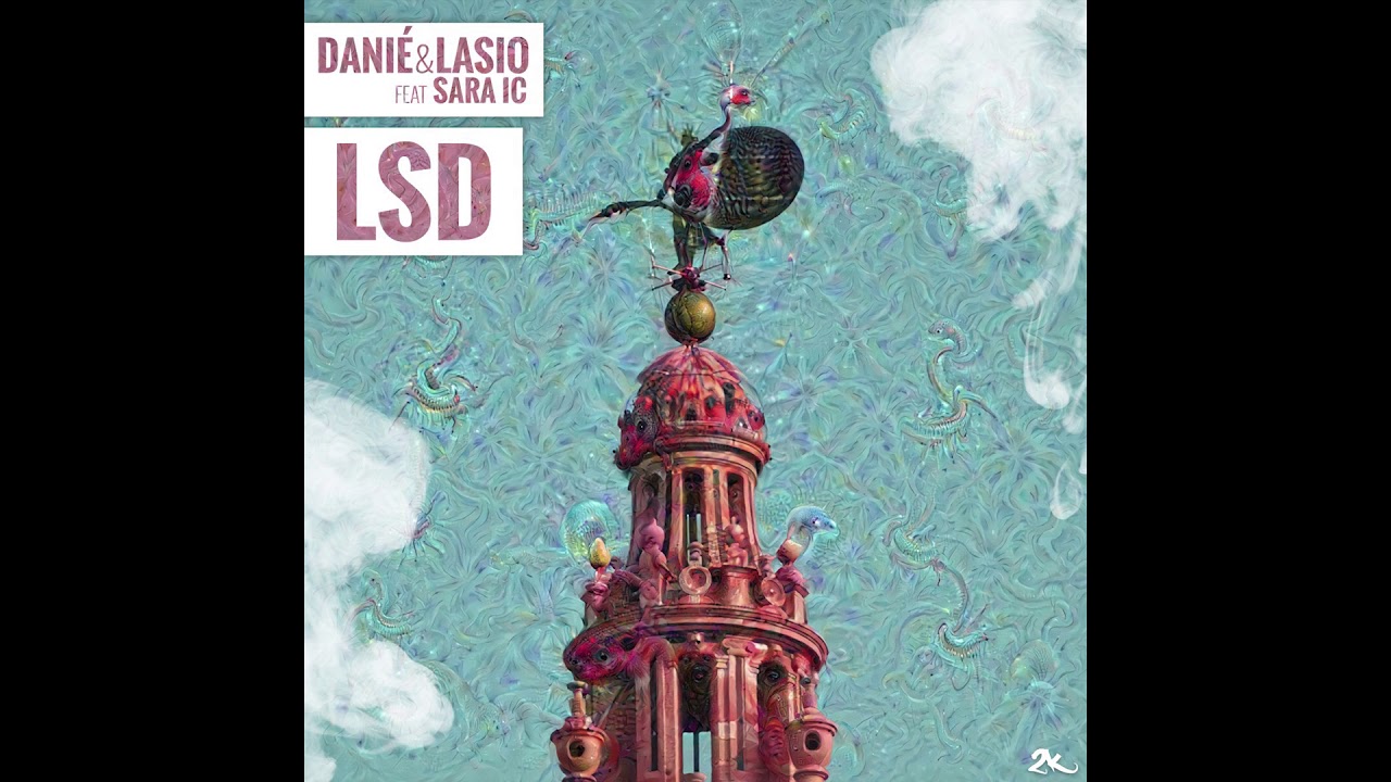 Danie & Lasio - LSD ( feat Sara IC)