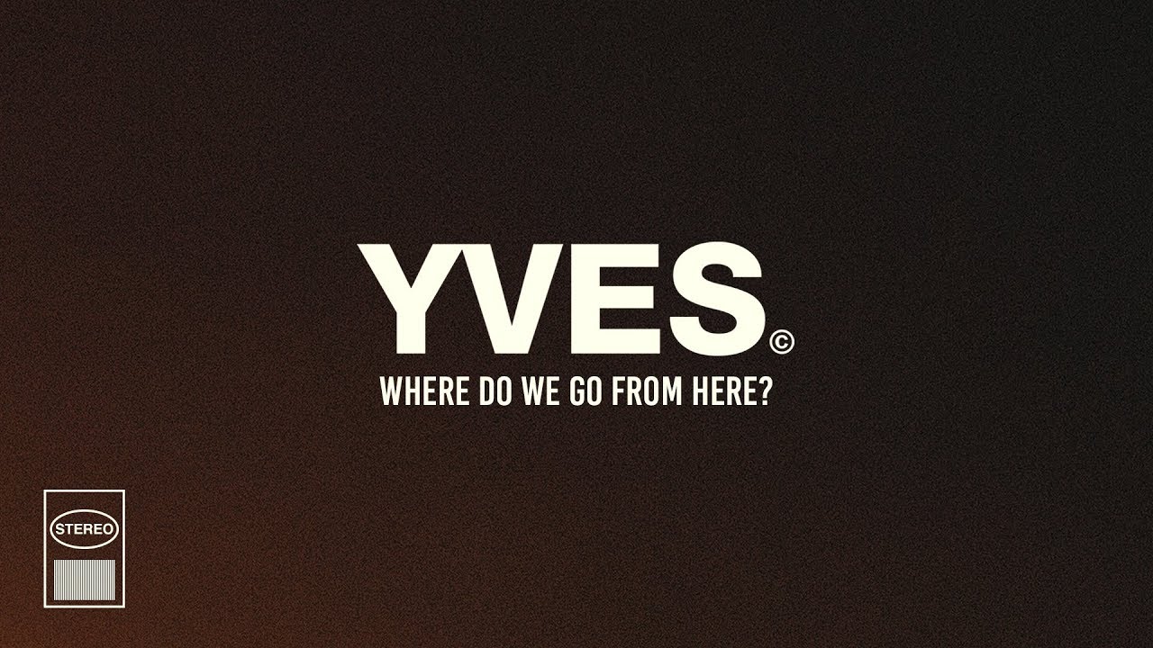 YVES - Where Do We Go From Here? (Official Audio)