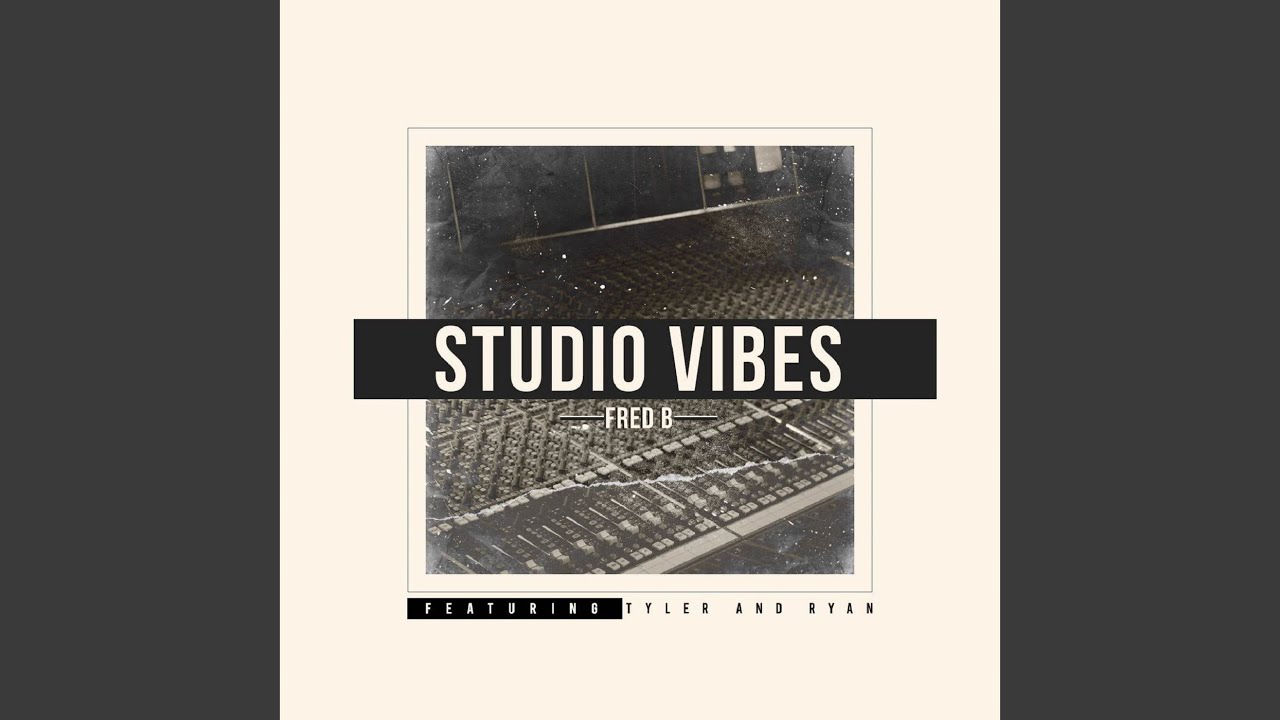 Studio Vibes (feat. Tyler & Ryan)