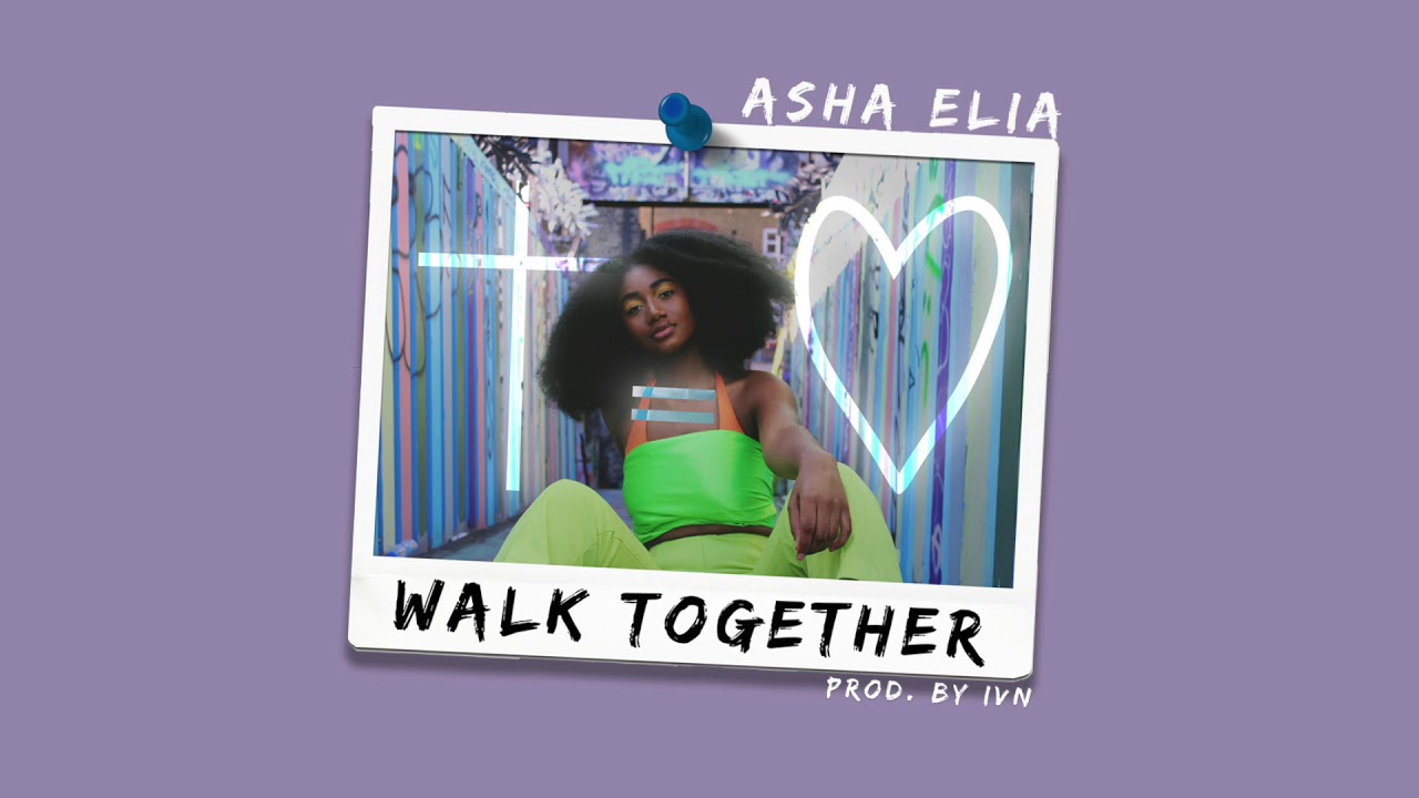 Asha Elia - Walk Together (Prod by IVN)