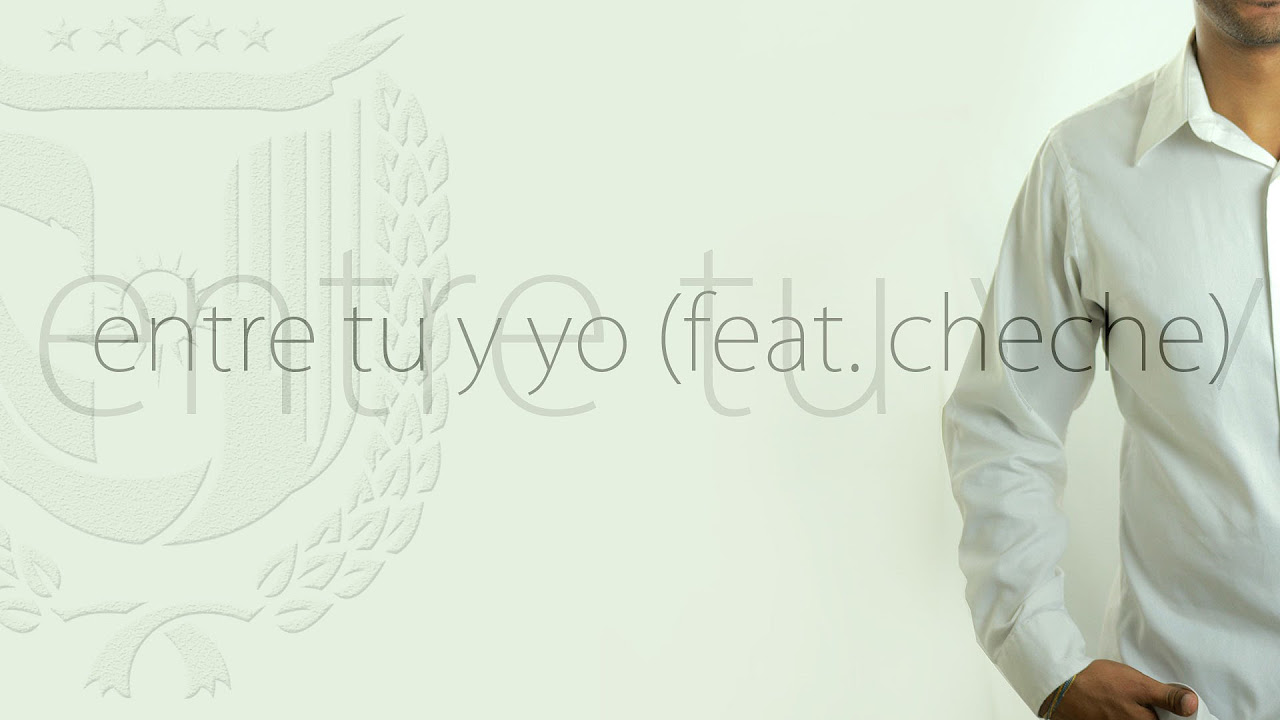 Uroyan x Cheche - Entre Tu y Yo