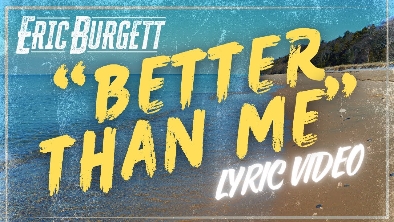 "Better Than Me" - Eric Burgett (Official Lyric Video)