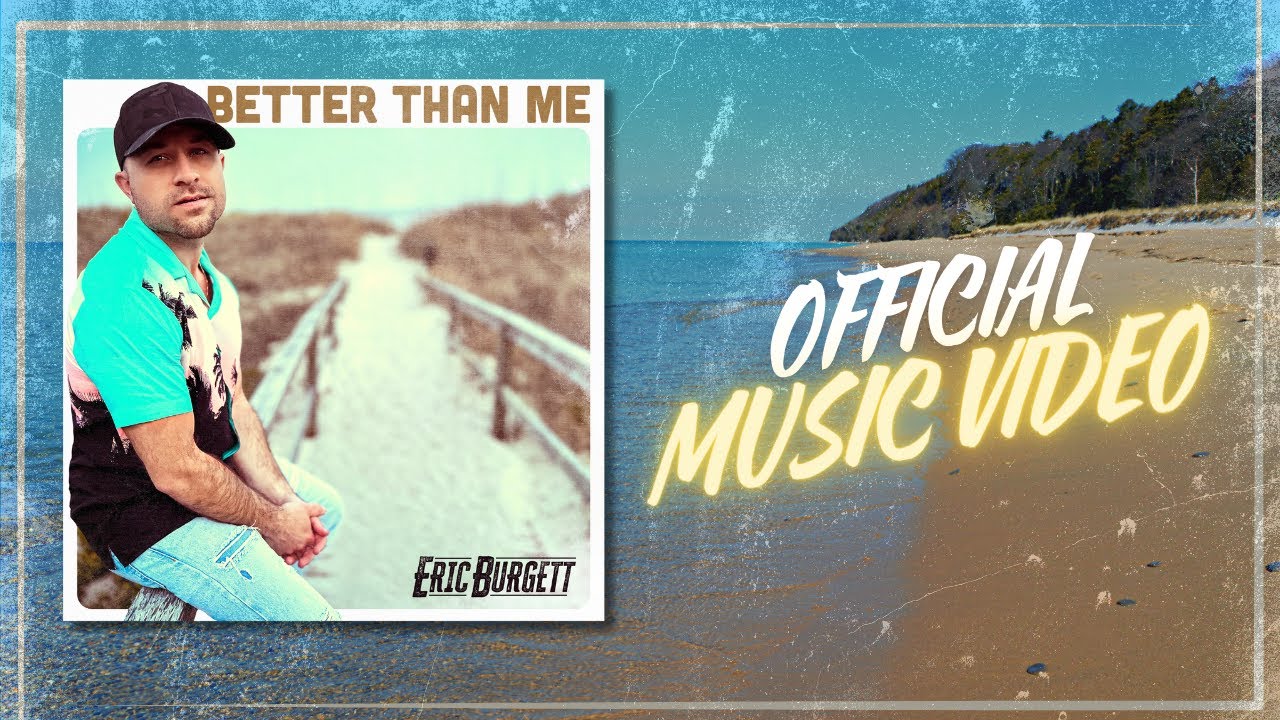 Eric Burgett - "Better Than Me" (Official Music Video)