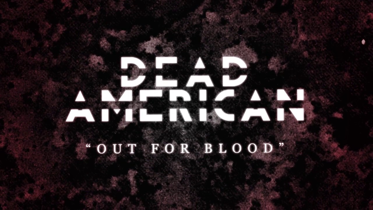 Dead American - Out For Blood (Official Lyric Video)