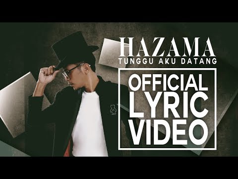 Hazama - Tunggu Aku Datang [Official Lyric Video]