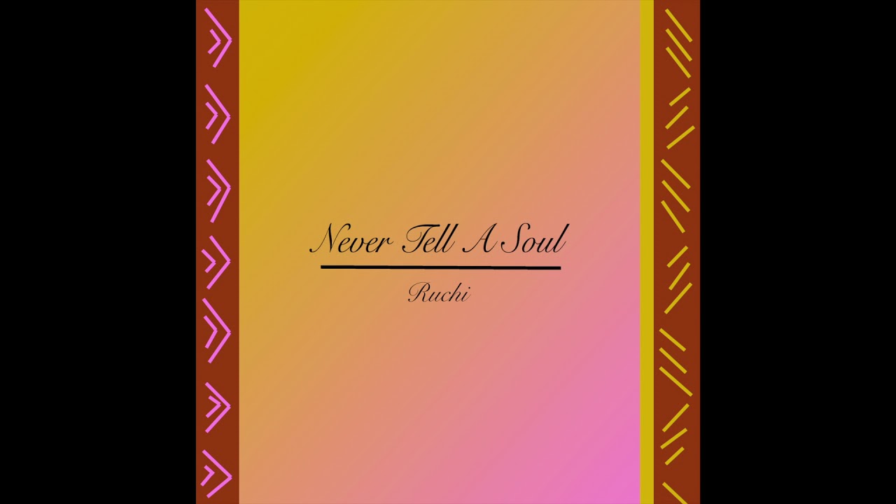 Never Tell A Soul - Ruchi (Official Audio)