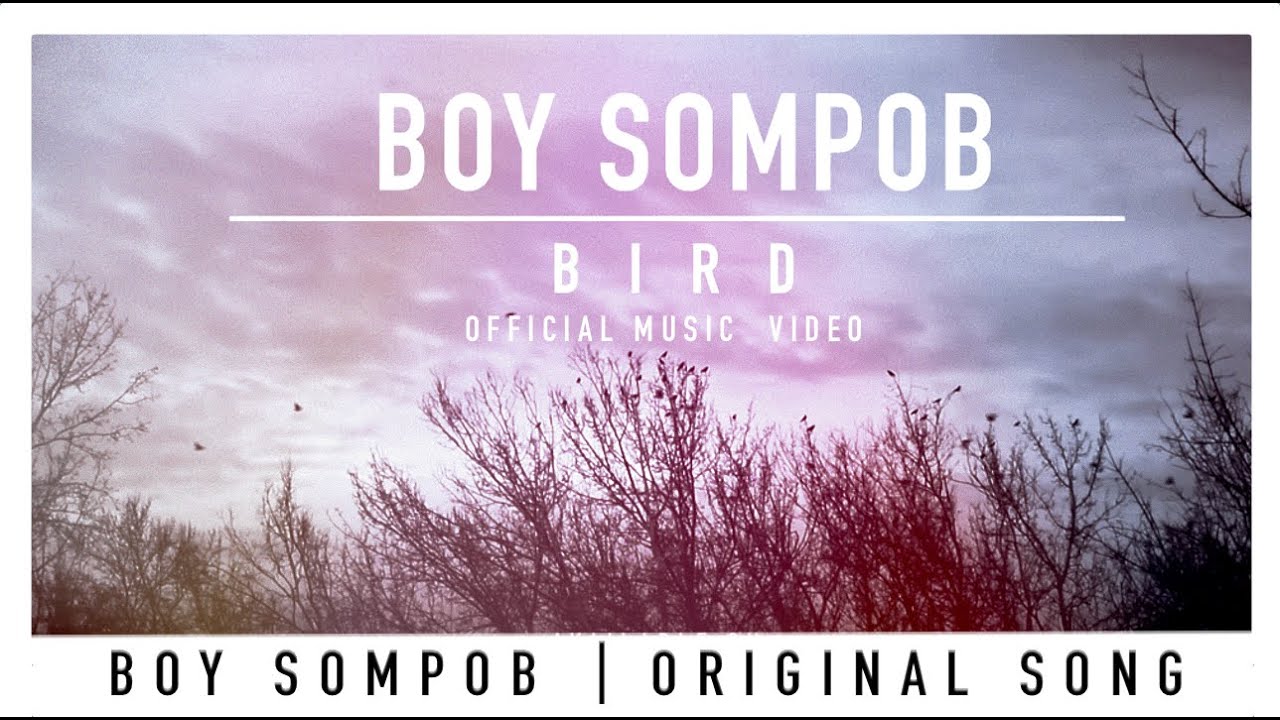 Boy Sompob - BIRD [ นก ] - OFFICIAL MUSIC VIDEO