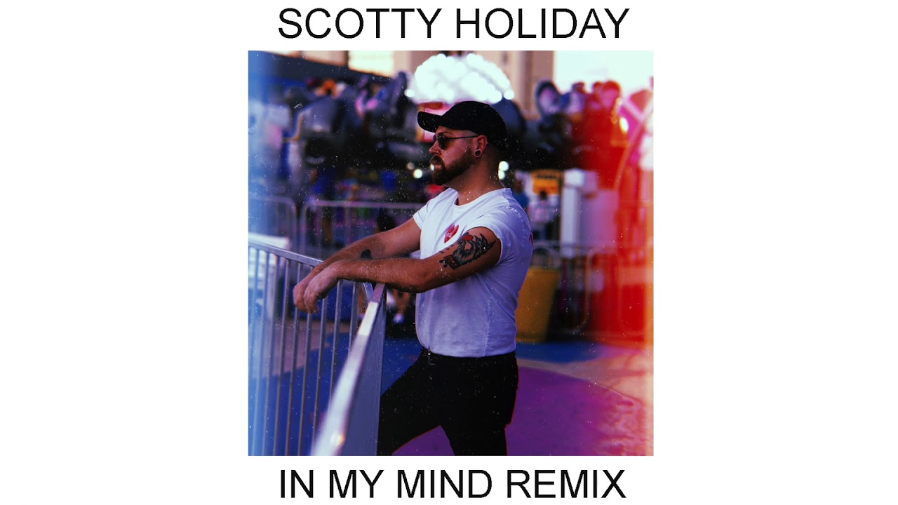 IN MY MIND - REMIX (AUDIO) - SCOTTY HOLIDAY