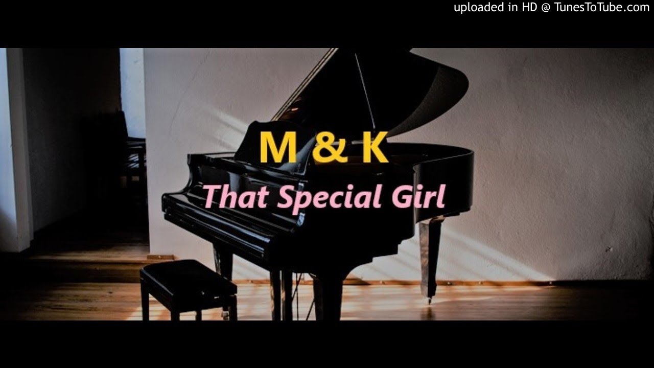 M & K - That Special Girl