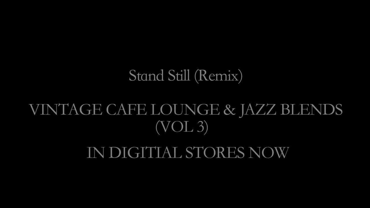 CRISTINA MORRISON presents her new REMIX Stand Still from VINTAGE CAFE LOUNGE & JAZZ BLENDS