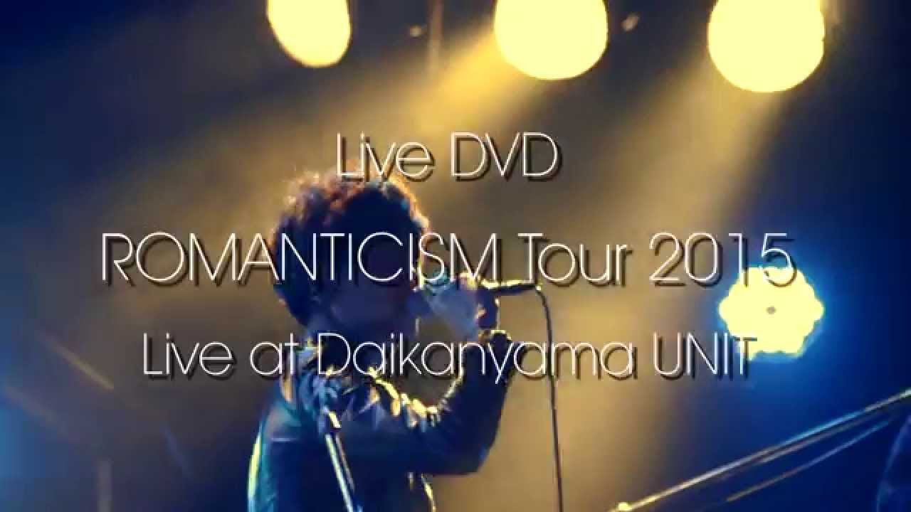 Lillies and Remains  "ROMANTICISM Tour 2015 - Live at Daikanyama UNIT"  TRAILER