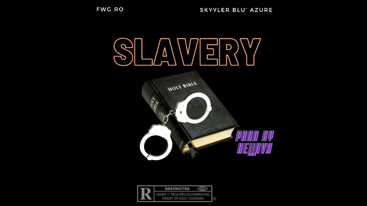 FWG Ro ft. Skyyler Blu’ Azure - Slavery (Produced by Helluva)