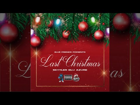 Skyyler Blu’ Azure- Last Christmas (prod by AP Bando)