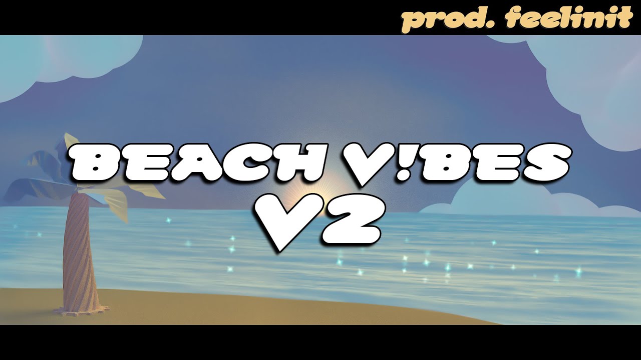 BEACH V!BES V2 (prod. feelinit) @berleezy