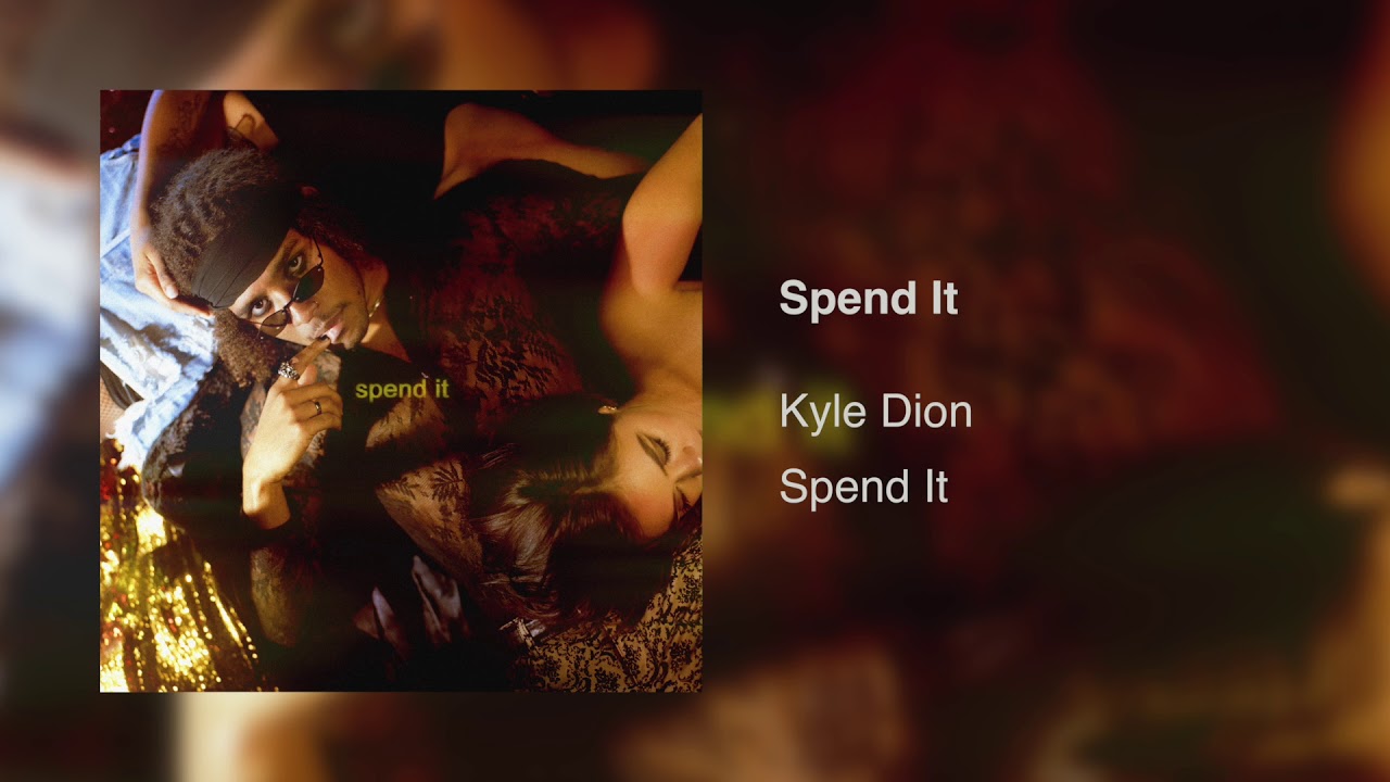 Kyle Dion - Spend It [Official Audio]