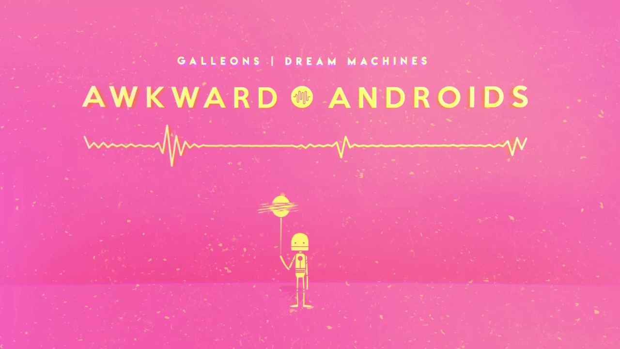 Galleons - Awkward Androids