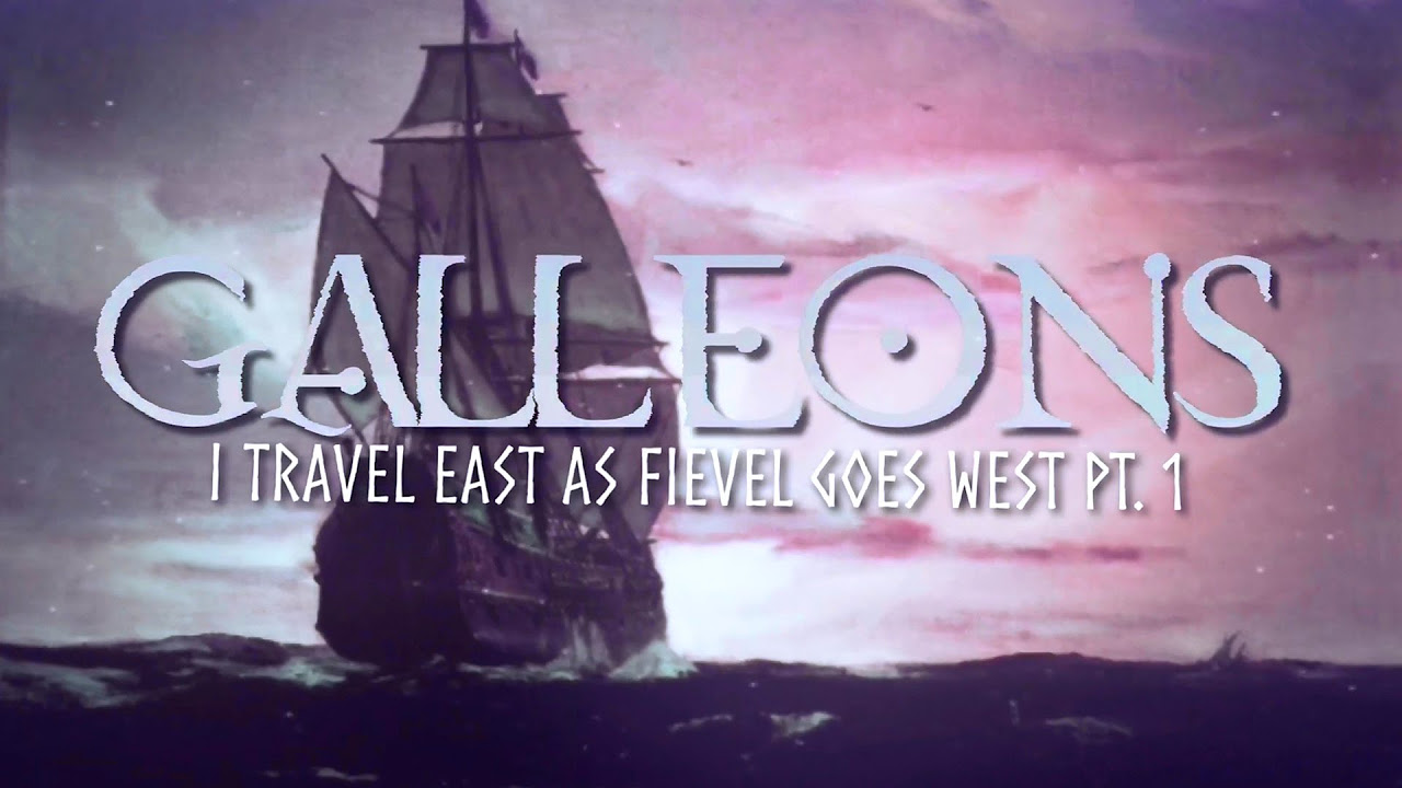 Galleons - I Travel East As Fievel Goes West Pt. 1 - Official Lyric Video