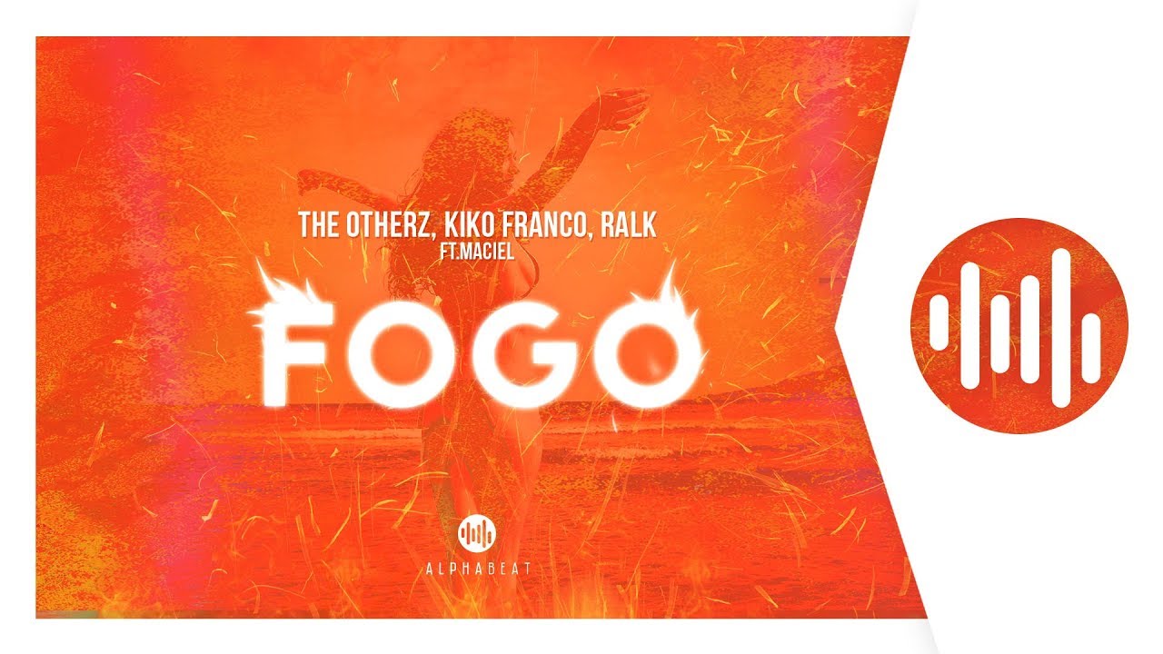 The Otherz, Kiko Franco, Ralk ft. Maciel - Fogo
