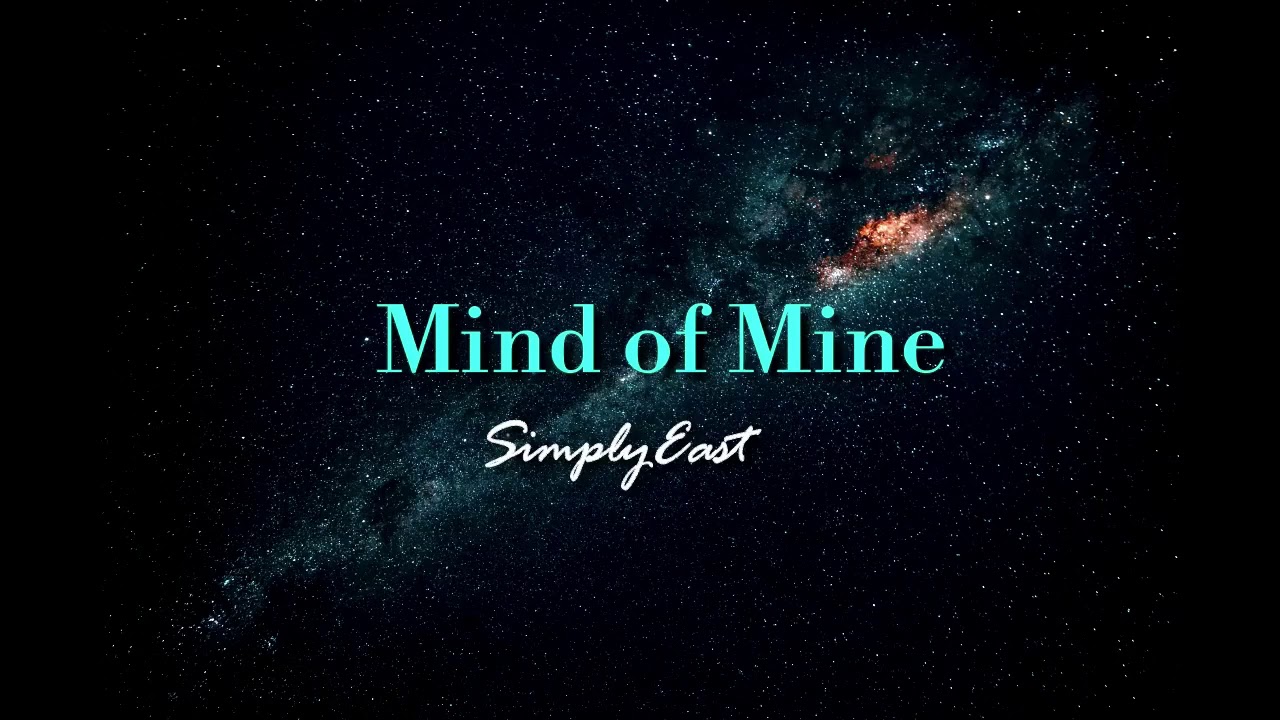 SimplyEast - Mind of Mine (Lyrics / Lyric Video)