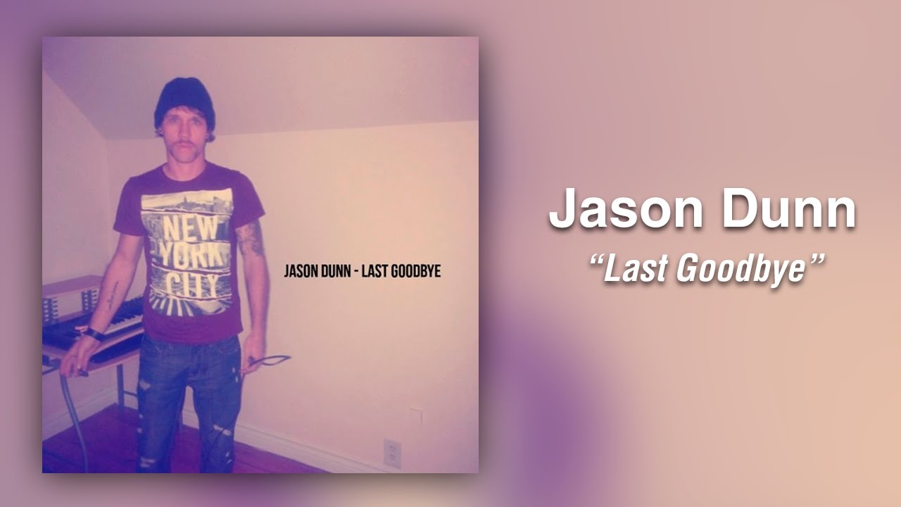 Jason Dunn - Last Goodbye